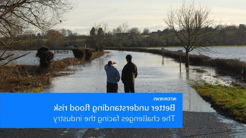 Better understanding flood risk | The challenges facing the industry